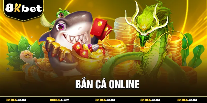 Bắn Cá Online 8KBET