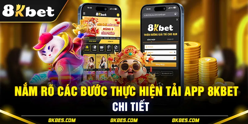 Nắm rõ các bước thực hiện tải app 8KBET