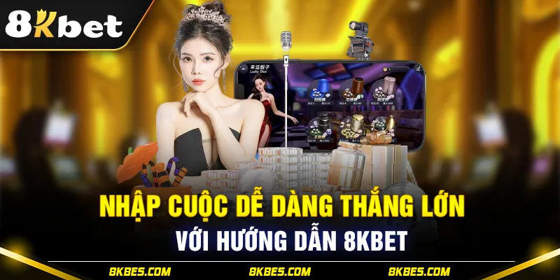 Nạp tiền thắng lớn với hướng dẫn 8KBET