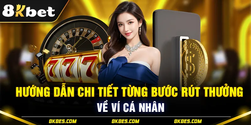 Hướng dẫn chi tiết từng bước rút thưởng về ví cá nhân 