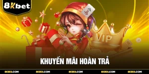 Khuyến Mãi Hoàn Trả 8KBET