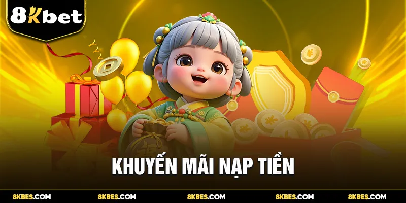 Khuyến Mãi Nạp Tiền 8KBET