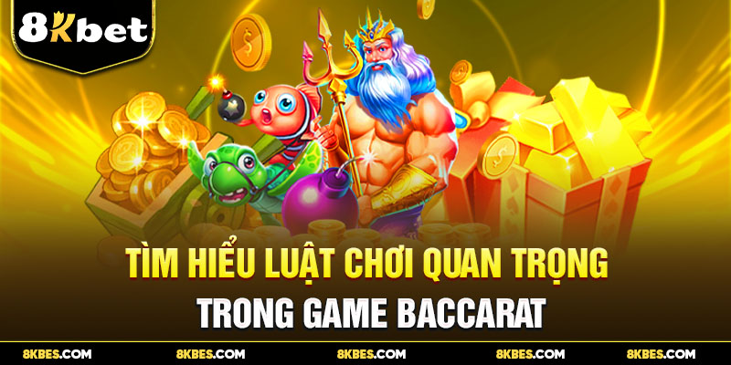 Luật chơi Baccarat đơn giản tại 8kbet