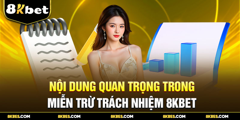 Nội dung quan trọng trong miễn trừ trách nhiệm 8KBET