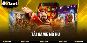 Tải Game Nổ Hũ 8KBET