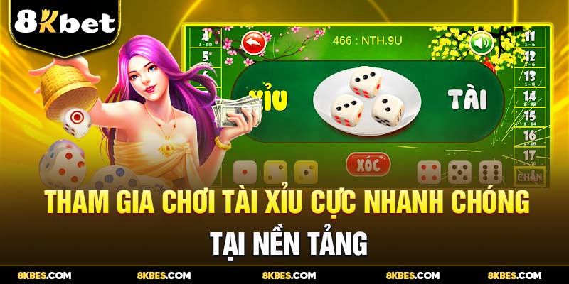 Tham gia chơi tài xỉu cực nhanh chóng tại 8kbet