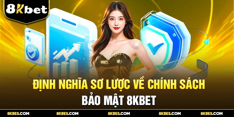 Định nghĩa sơ lược về chính sách bảo mật 8KBET