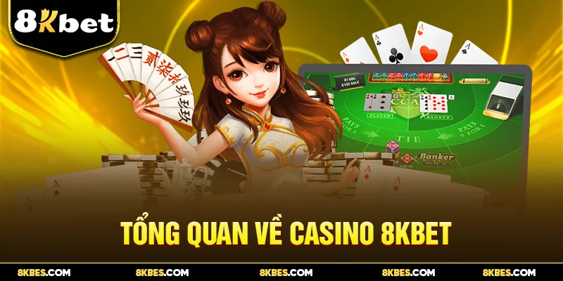 Tổng quan Casino 8KBET 