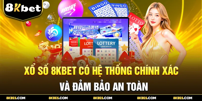 Xổ số 8KBET có hệ thống chuẩn xác và đảm bảo an toàn